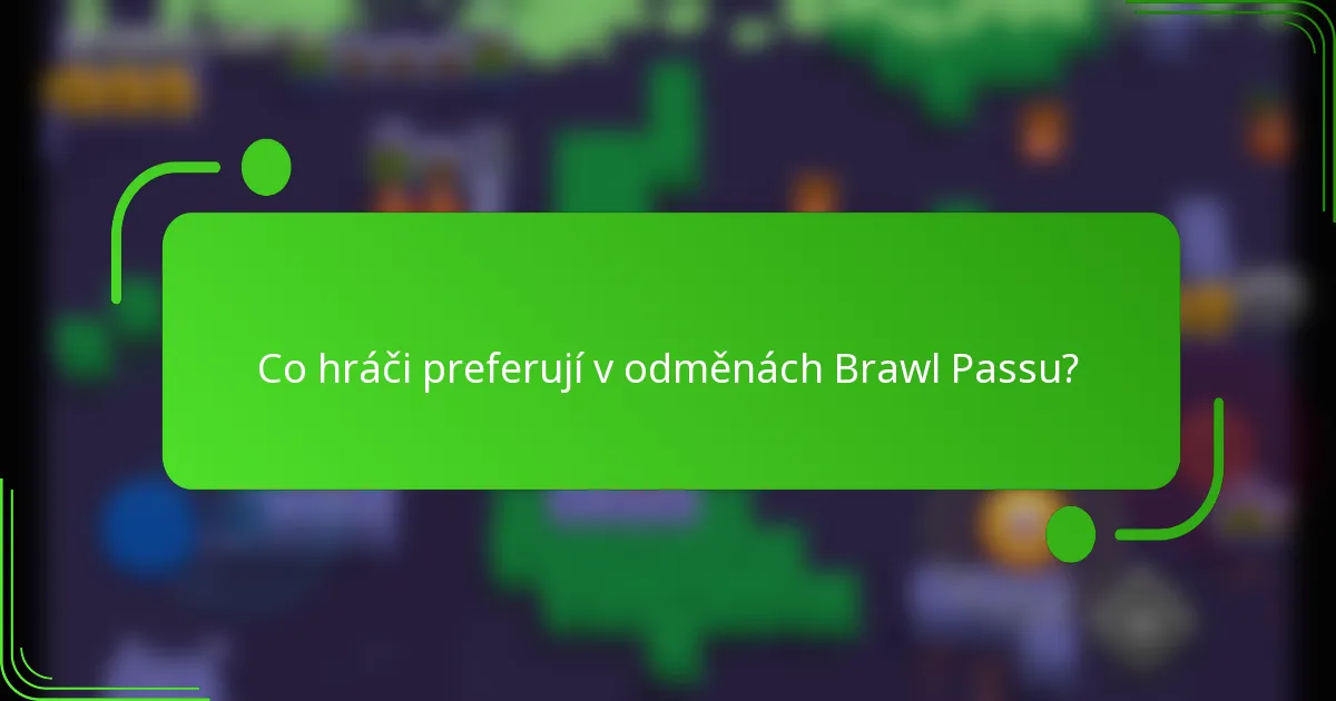 Co hráči preferují v odměnách Brawl Passu?