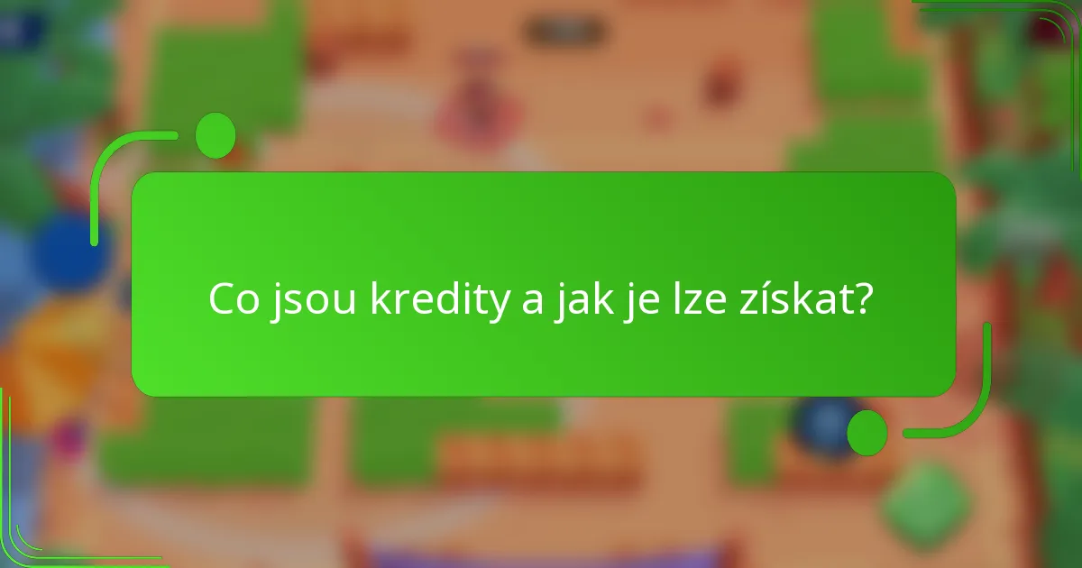 Co jsou kredity a jak je lze získat?