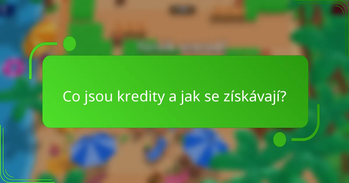 Co jsou kredity a jak se získávají?