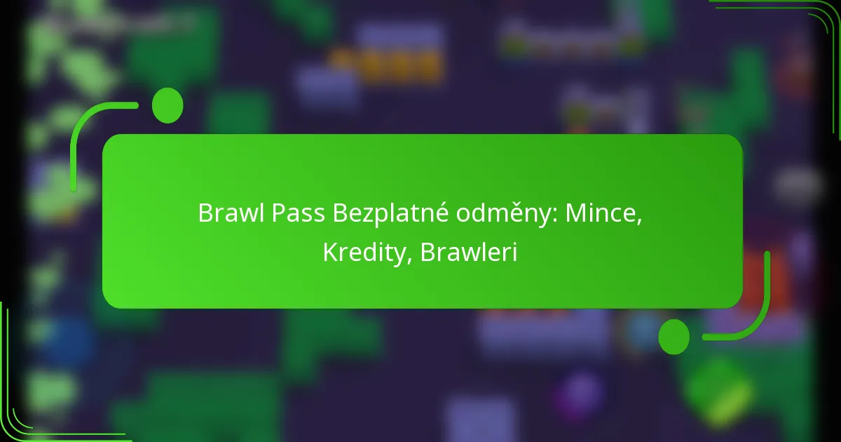 Brawl Pass Bezplatné odměny: Mince, Kredity, Brawleri
