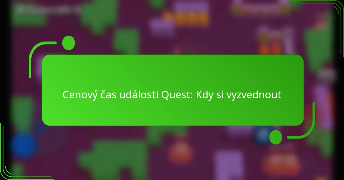 Cenový čas události Quest: Kdy si vyzvednout