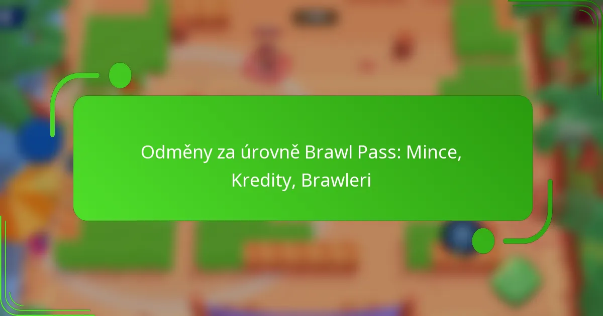 Odměny za úrovně Brawl Pass: Mince, Kredity, Brawleri