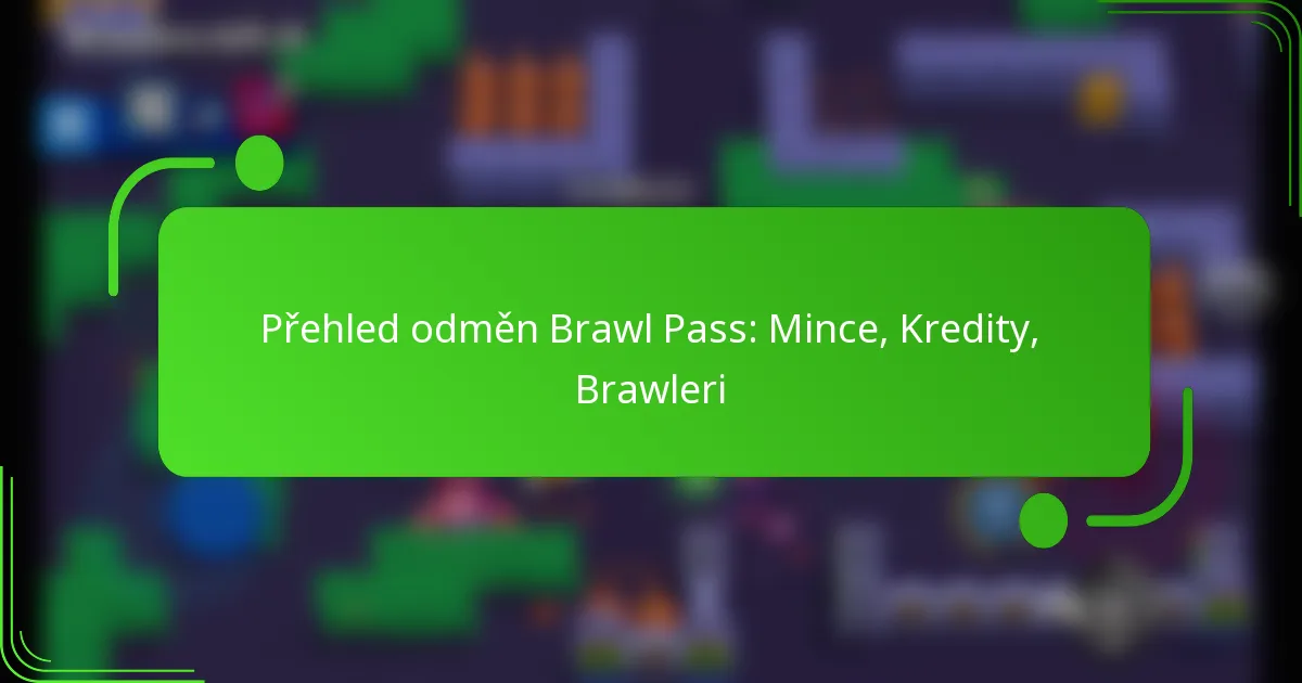 Přehled odměn Brawl Pass: Mince, Kredity, Brawleri