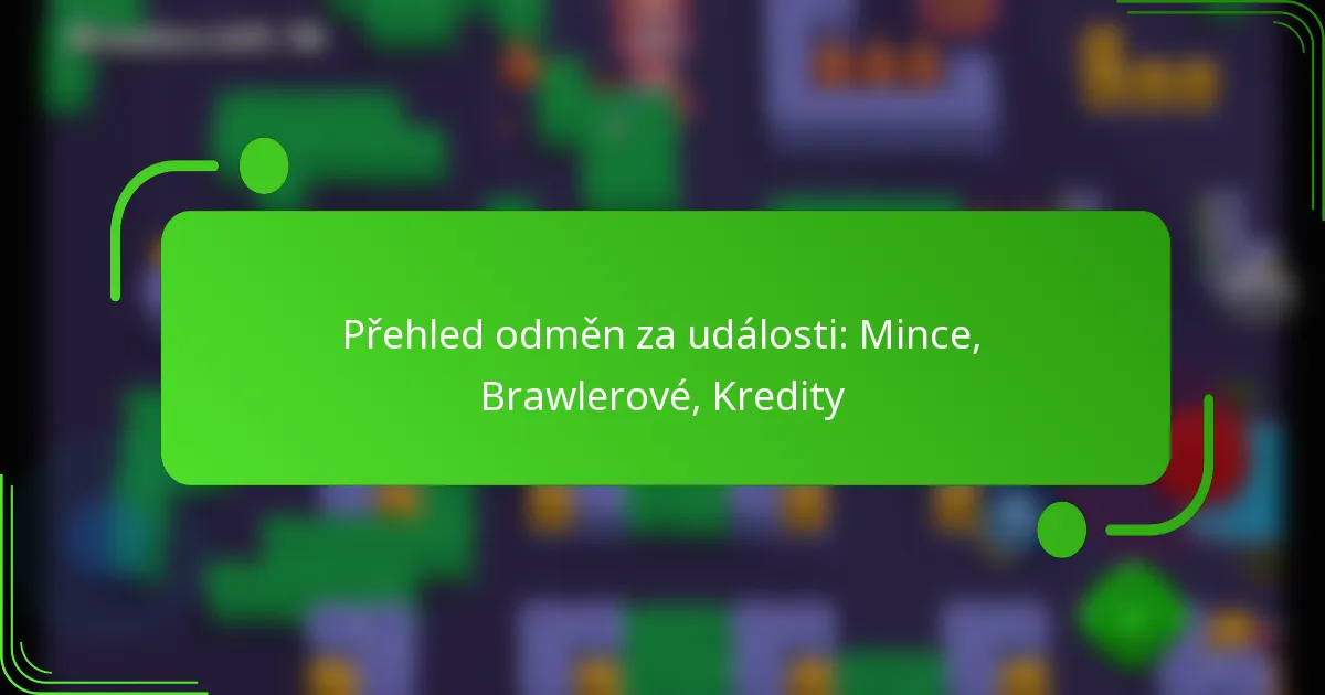 Přehled odměn za události: Mince, Brawlerové, Kredity