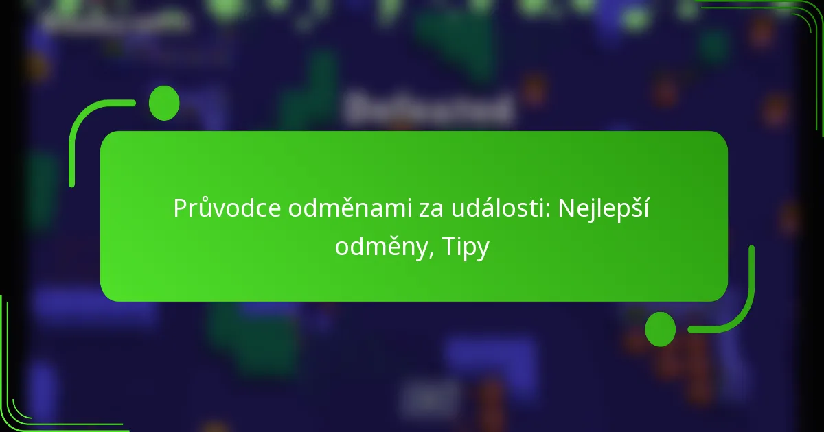 Průvodce odměnami za události: Nejlepší odměny, Tipy