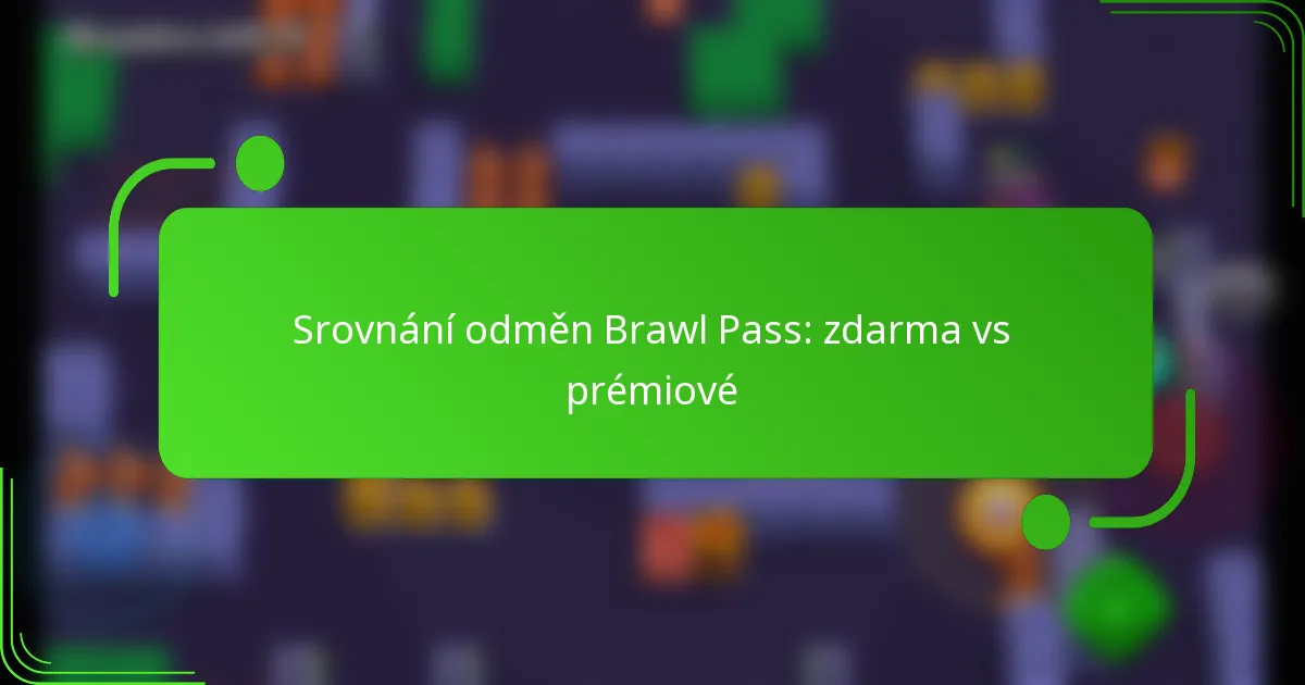 Srovnání odměn Brawl Pass: zdarma vs prémiové