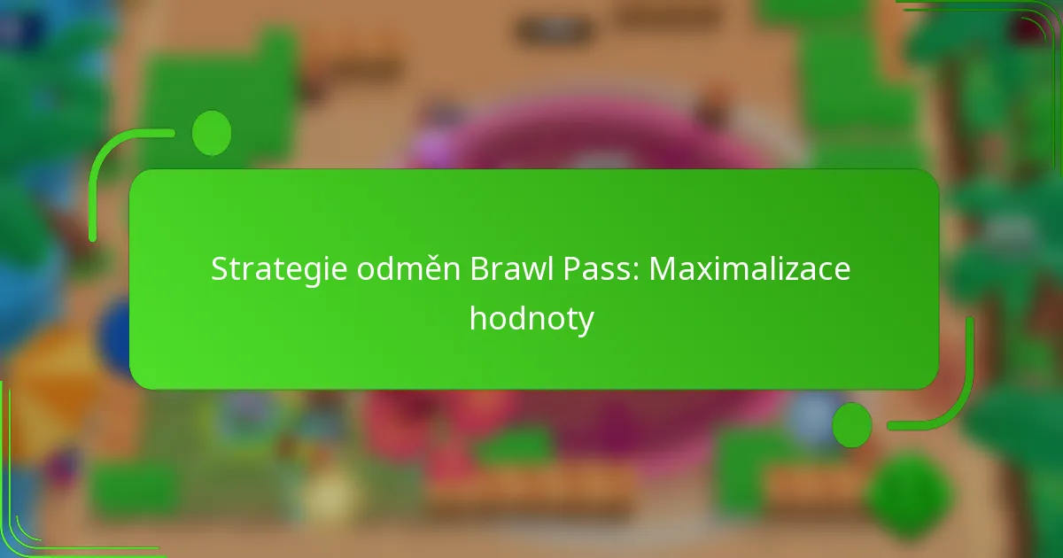 Strategie odměn Brawl Pass: Maximalizace hodnoty