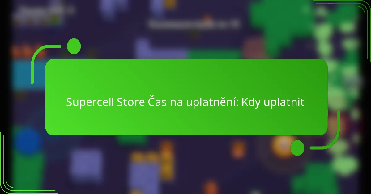 Supercell Store Čas na uplatnění: Kdy uplatnit