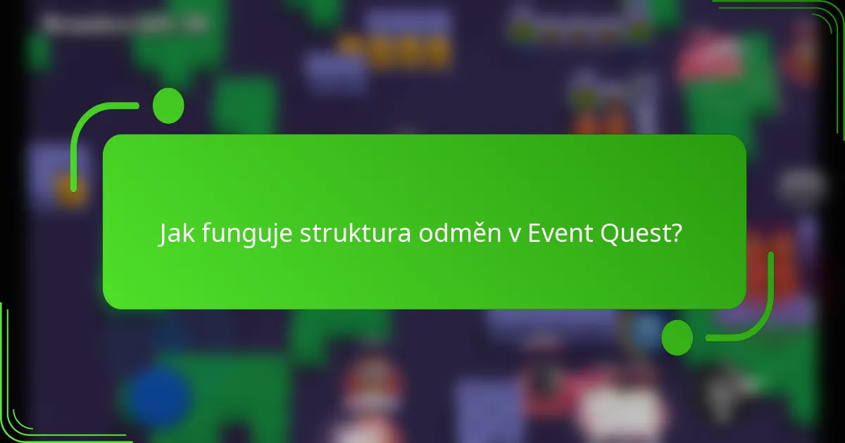 Jak funguje struktura odměn v Event Quest?