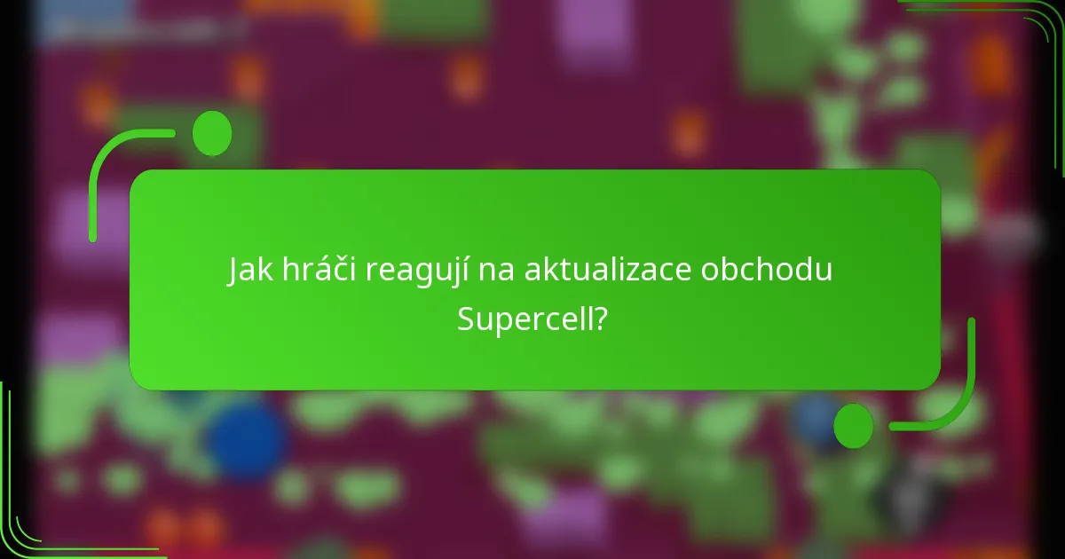 Jak hráči reagují na aktualizace obchodu Supercell?