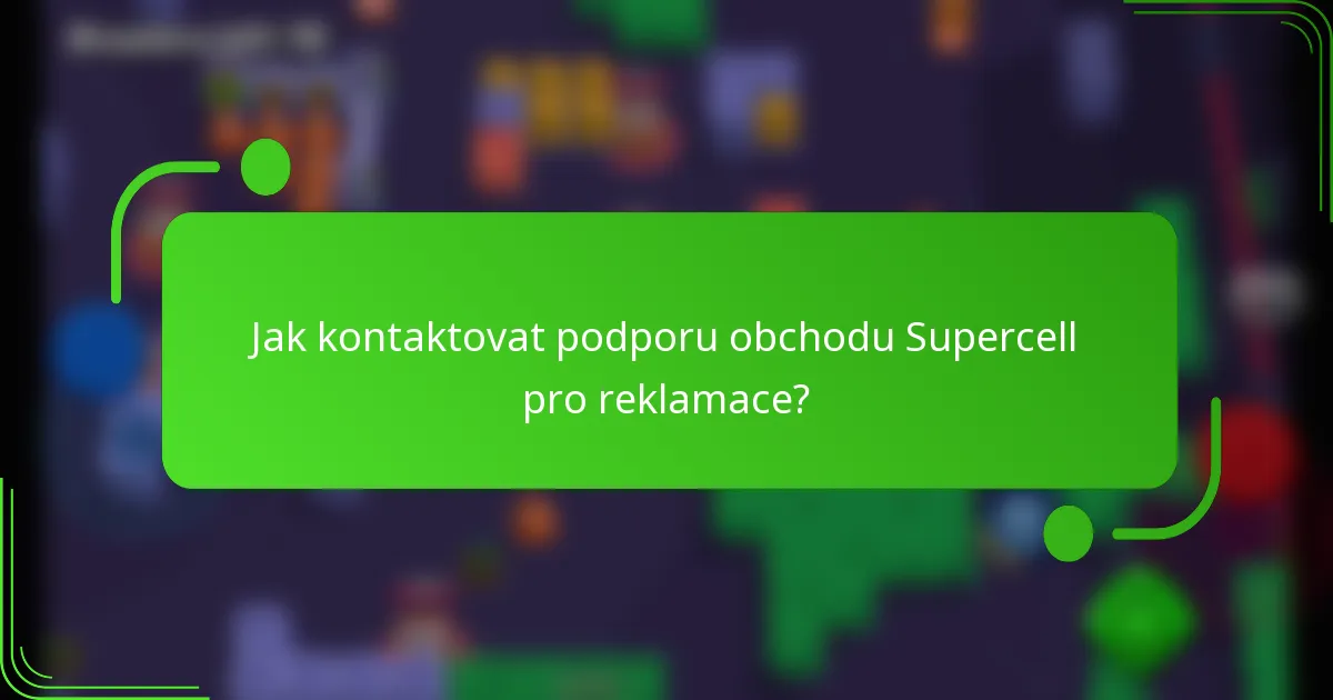 Jak kontaktovat podporu obchodu Supercell pro reklamace?
