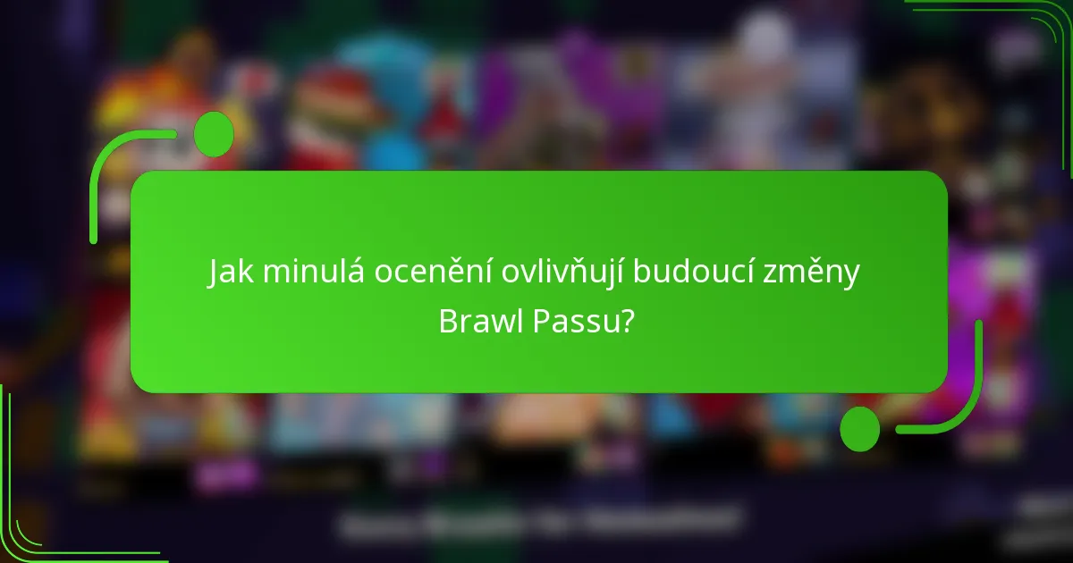 Jak minulá ocenění ovlivňují budoucí změny Brawl Passu?