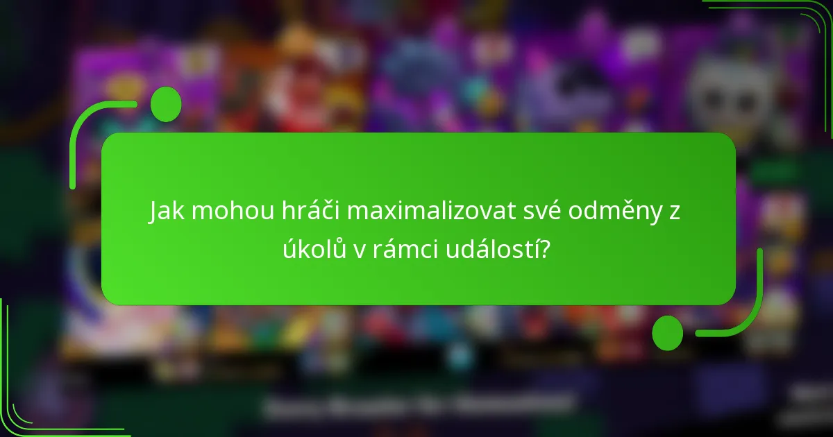 Jak mohou hráči maximalizovat své odměny z úkolů v rámci událostí?