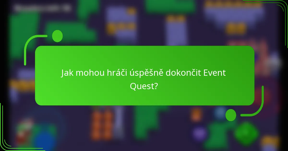 Jak mohou hráči úspěšně dokončit Event Quest?