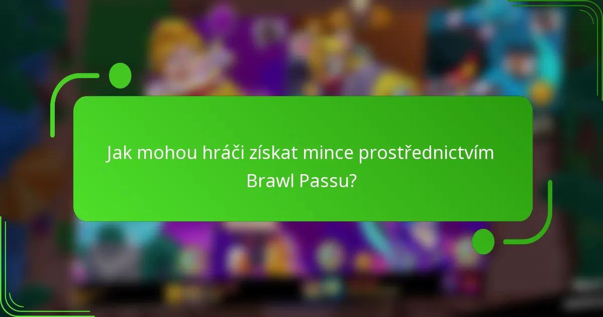 Jak mohou hráči získat mince prostřednictvím Brawl Passu?