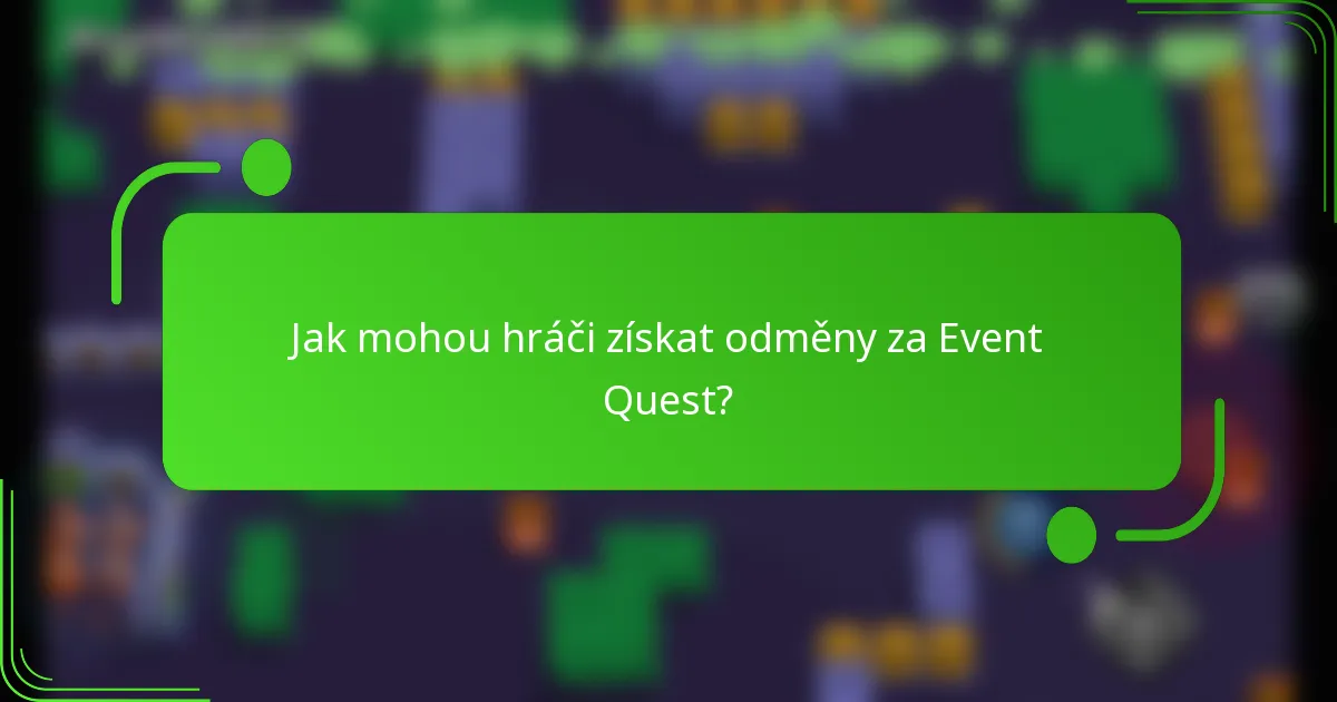 Jak mohou hráči získat odměny za Event Quest?