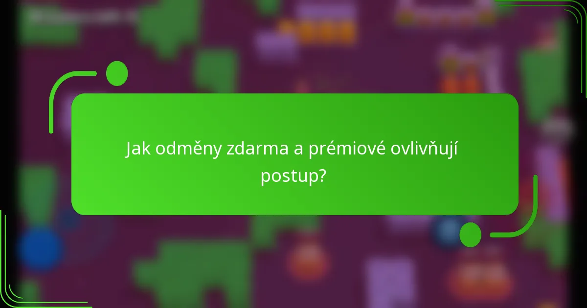 Jak odměny zdarma a prémiové ovlivňují postup?