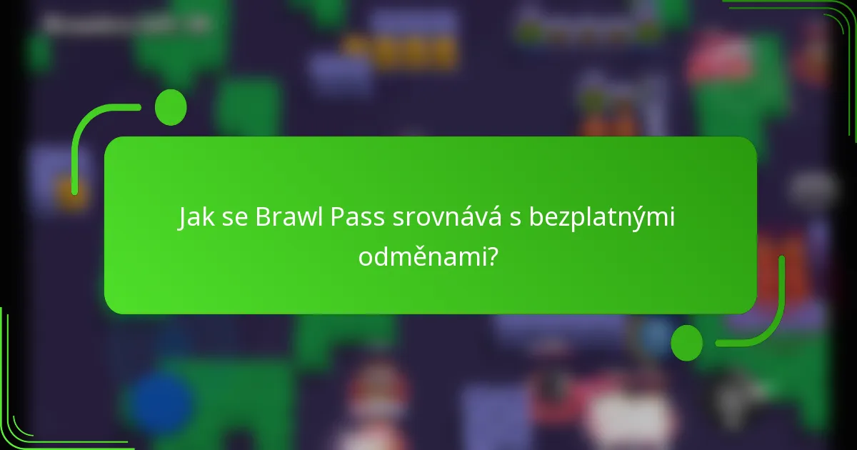 Jak se Brawl Pass srovnává s bezplatnými odměnami?