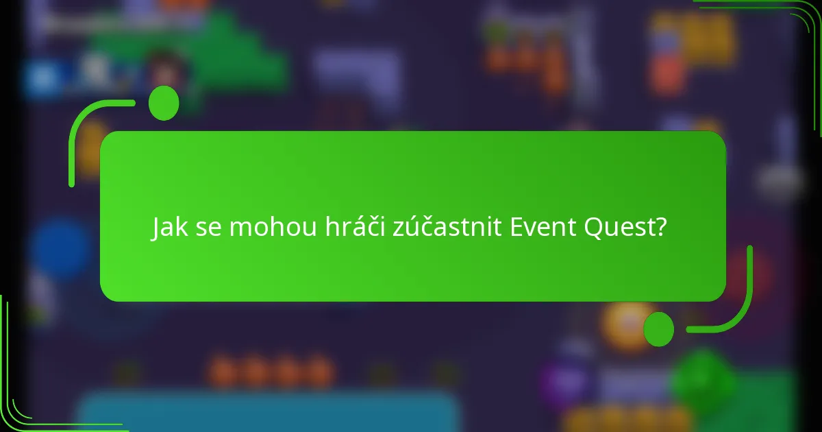 Jak se mohou hráči zúčastnit Event Quest?
