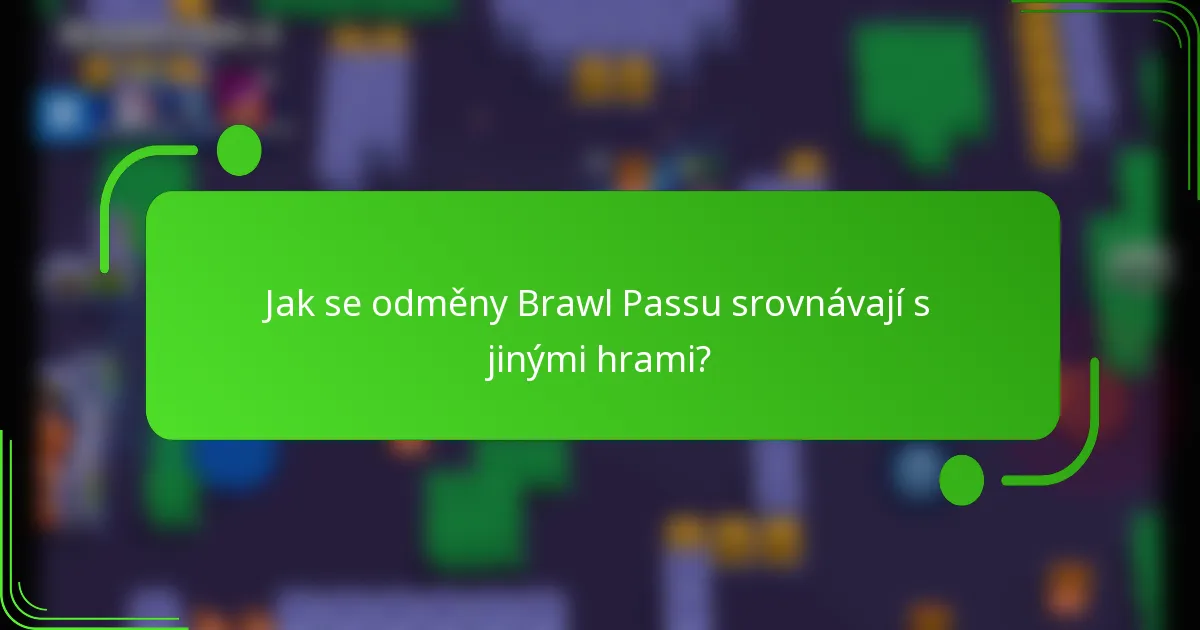 Jak se odměny Brawl Passu srovnávají s jinými hrami?