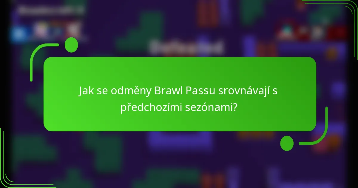 Jak se odměny Brawl Passu srovnávají s předchozími sezónami?