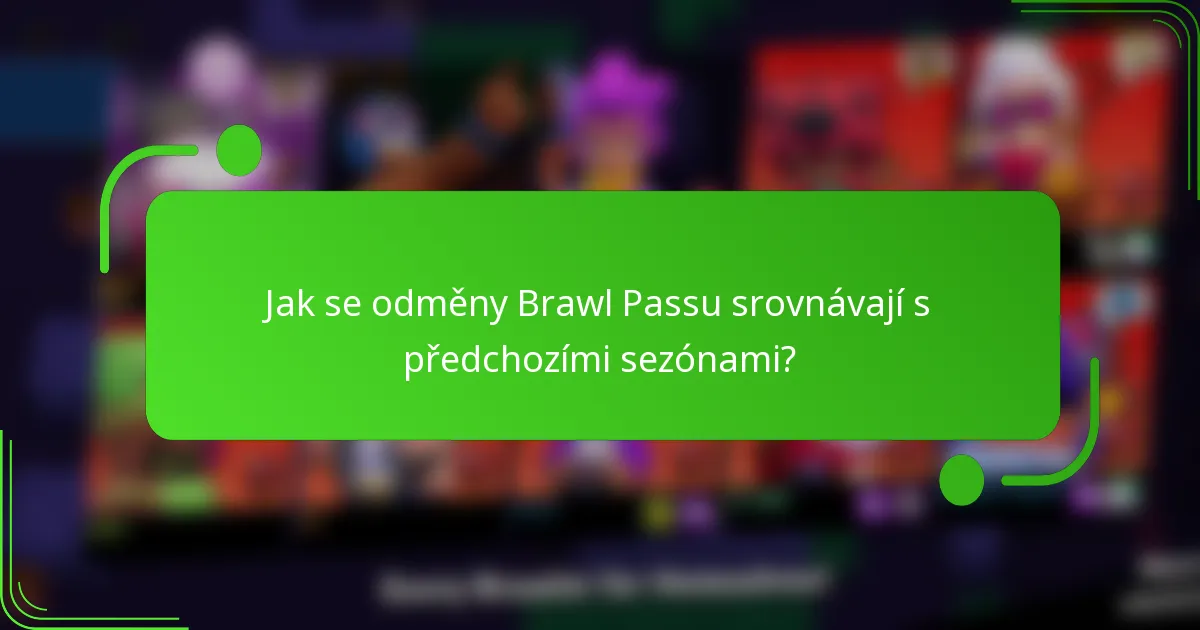 Jak se odměny Brawl Passu srovnávají s předchozími sezónami?