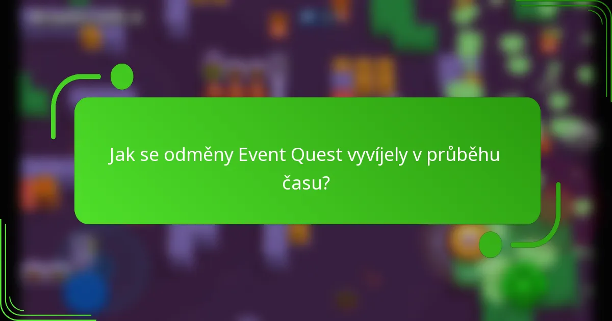Jak se odměny Event Quest vyvíjely v průběhu času?