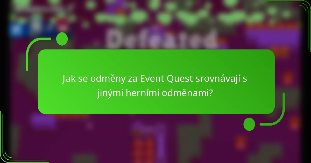 Jak se odměny za Event Quest srovnávají s jinými herními odměnami?