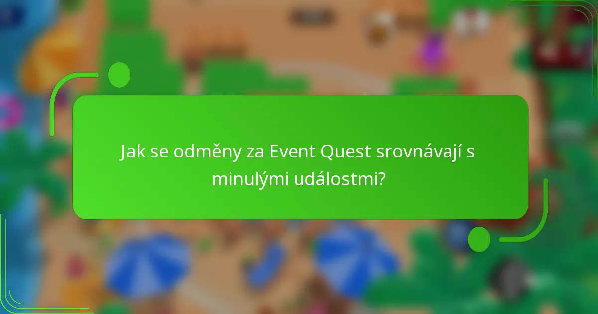 Jak se odměny za Event Quest srovnávají s minulými událostmi?