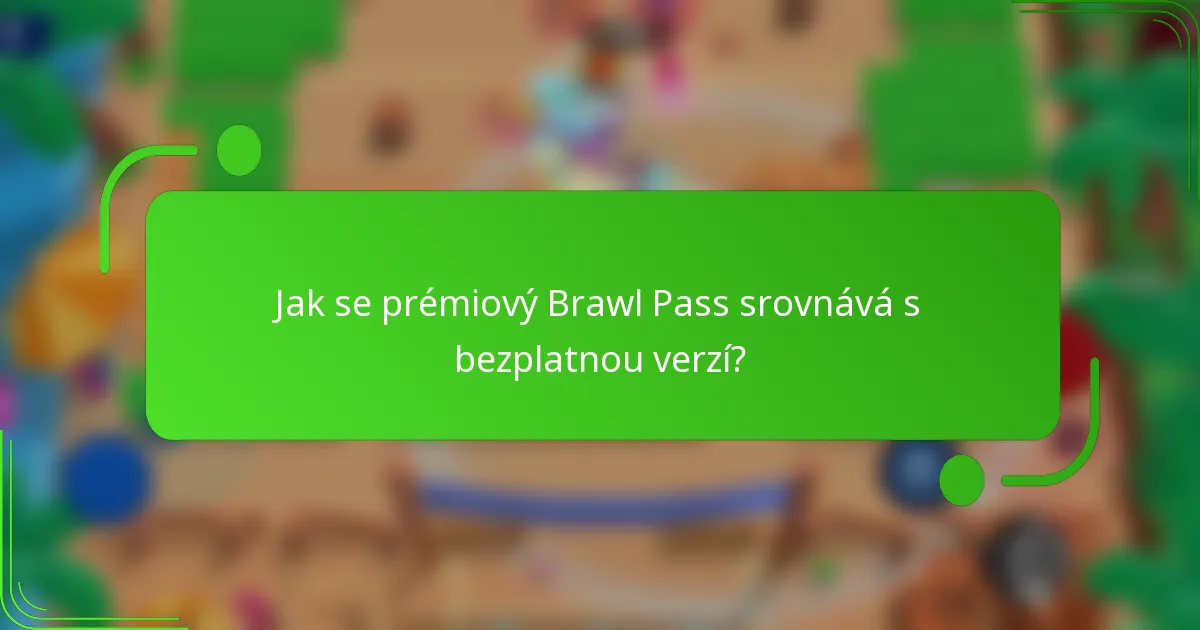 Jak se prémiový Brawl Pass srovnává s bezplatnou verzí?
