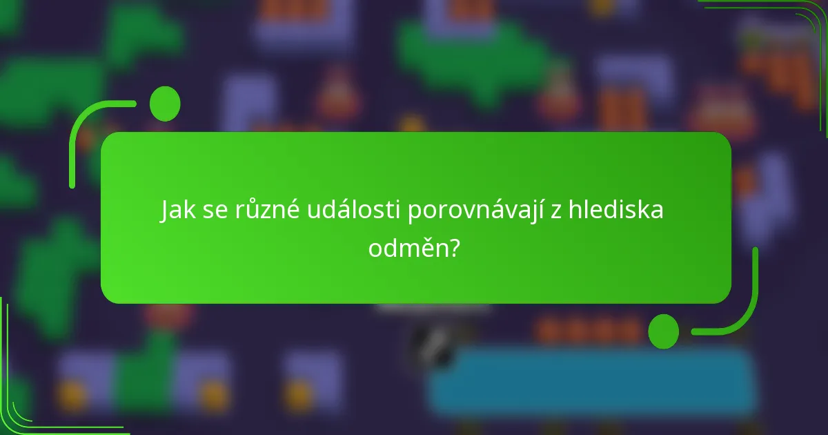 Jak se různé události porovnávají z hlediska odměn?