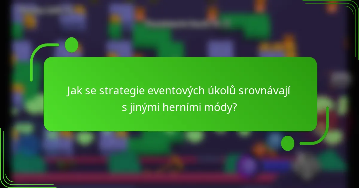 Jak se strategie eventových úkolů srovnávají s jinými herními módy?