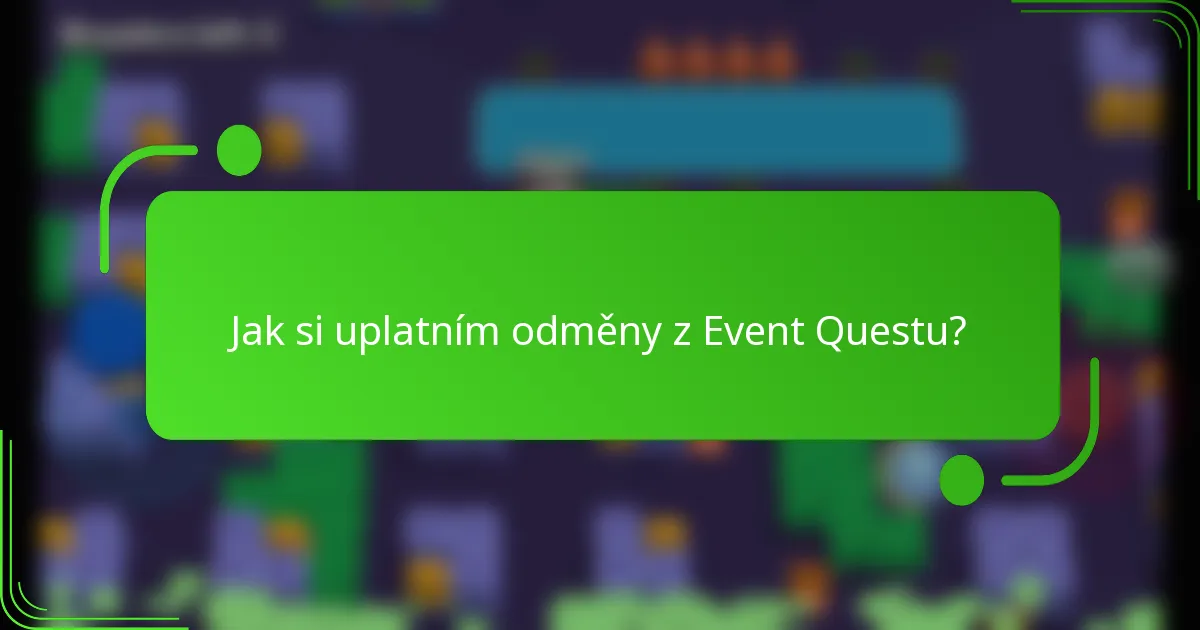 Jak si uplatním odměny z Event Questu?