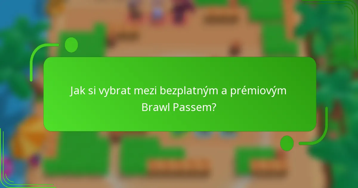 Jak si vybrat mezi bezplatným a prémiovým Brawl Passem?