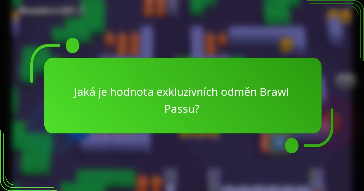 Jaká je hodnota exkluzivních odměn Brawl Passu?