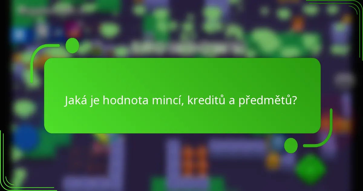 Jaká je hodnota mincí, kreditů a předmětů?