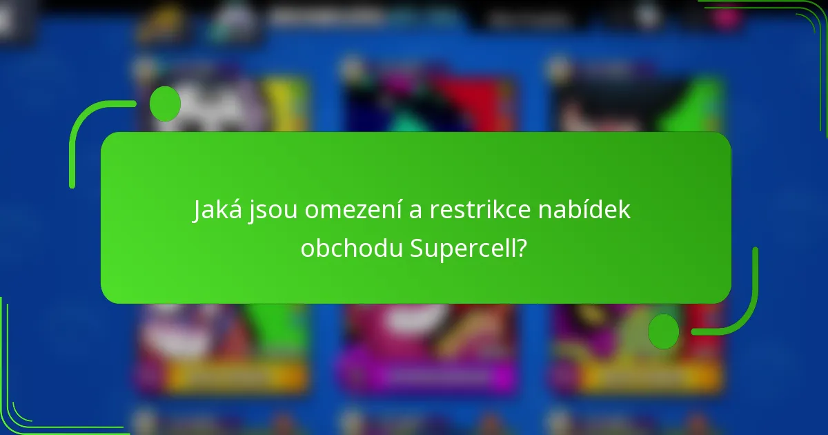 Jaká jsou omezení a restrikce nabídek obchodu Supercell?