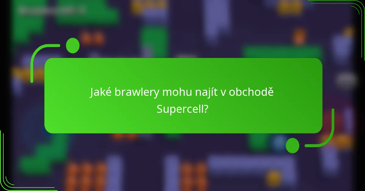 Jaké brawlery mohu najít v obchodě Supercell?