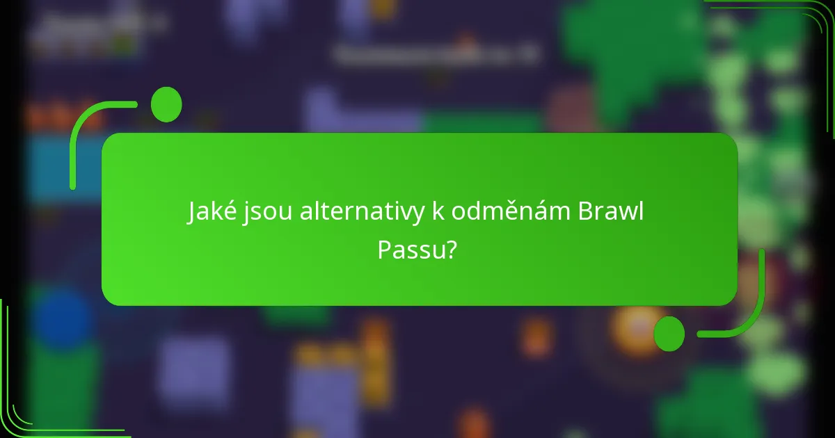 Jaké jsou alternativy k odměnám Brawl Passu?