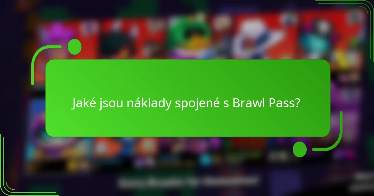Jaké jsou náklady spojené s Brawl Pass?