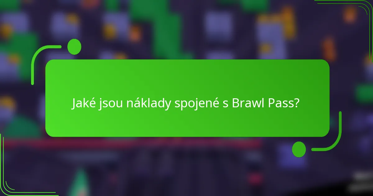 Jaké jsou náklady spojené s Brawl Pass?