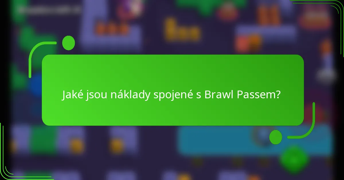Jaké jsou náklady spojené s Brawl Passem?