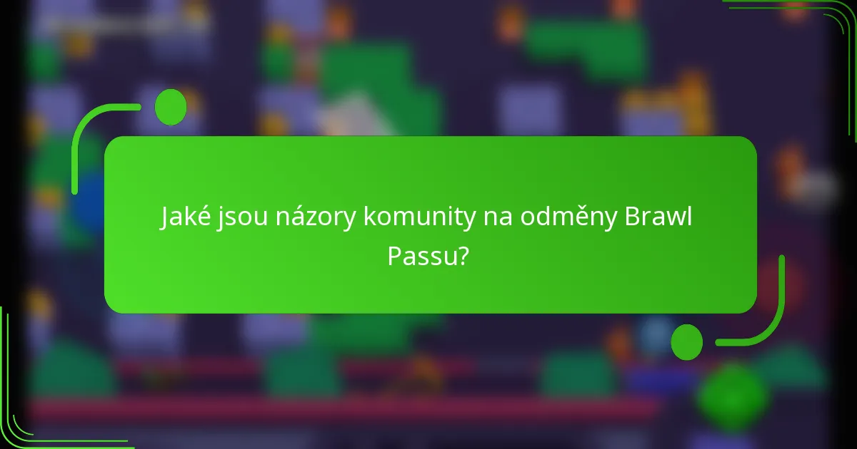 Jaké jsou názory komunity na odměny Brawl Passu?