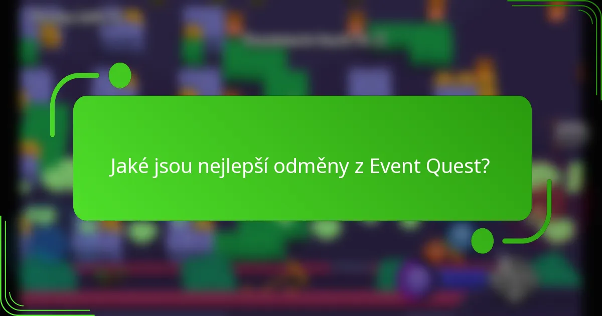 Jaké jsou nejlepší odměny z Event Quest?
