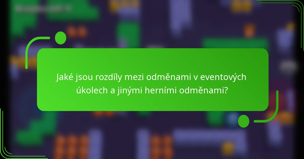 Jaké jsou rozdíly mezi odměnami v eventových úkolech a jinými herními odměnami?