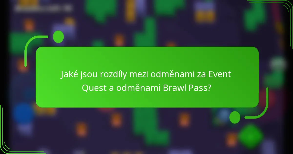 Jaké jsou rozdíly mezi odměnami za Event Quest a odměnami Brawl Pass?