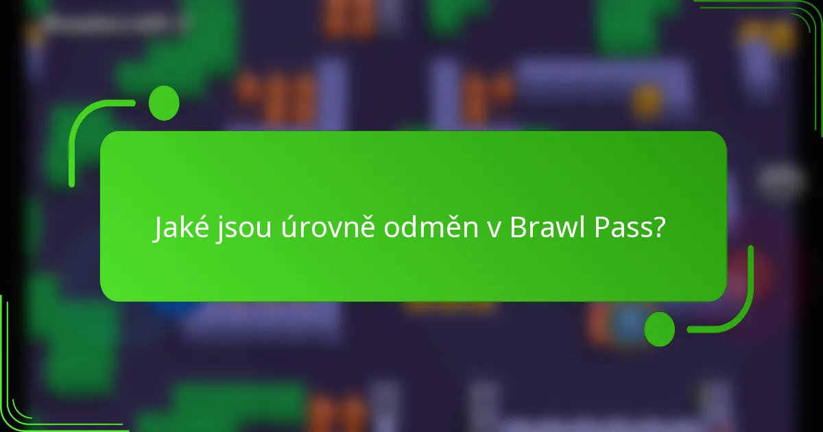Jaké jsou úrovně odměn v Brawl Pass?