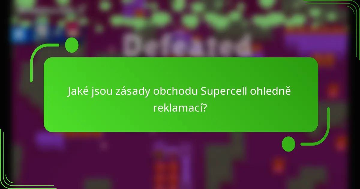 Jaké jsou zásady obchodu Supercell ohledně reklamací?