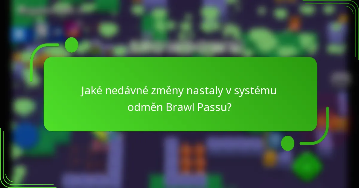 Jaké nedávné změny nastaly v systému odměn Brawl Passu?