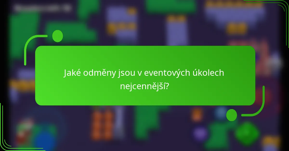 Jaké odměny jsou v eventových úkolech nejcennější?